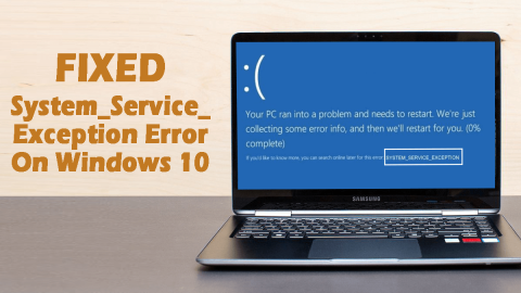 [해결됨] Windows 10에서 System_Service_Exception 오류를 수정하는 방법?