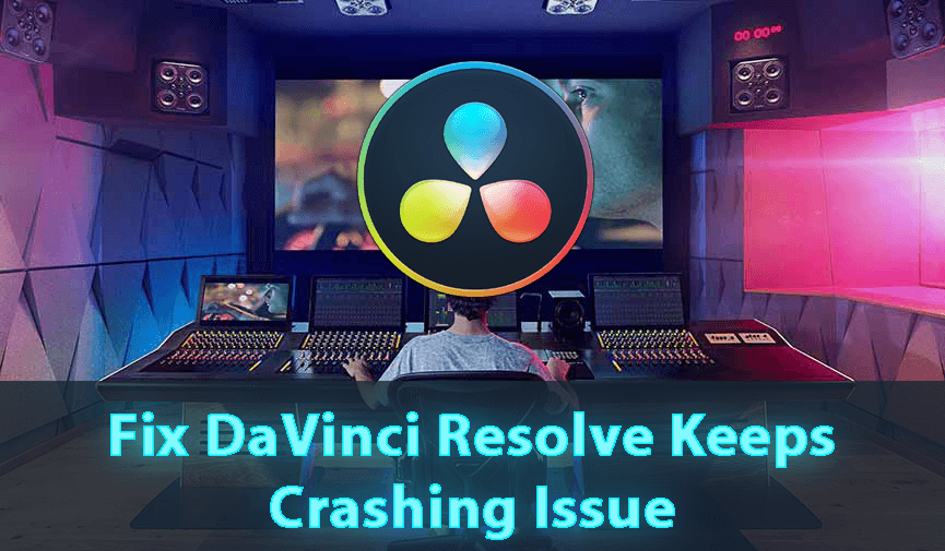 [Panduan Lengkap] Perbaiki DaVinci Resolve Keeps Crashing Issue Pada Windows 10