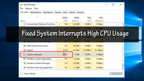 Perbaiki Sistem Mengganggu Penggunaan CPU Tinggi di Windows 10 [9 Perbaikan Mudah]