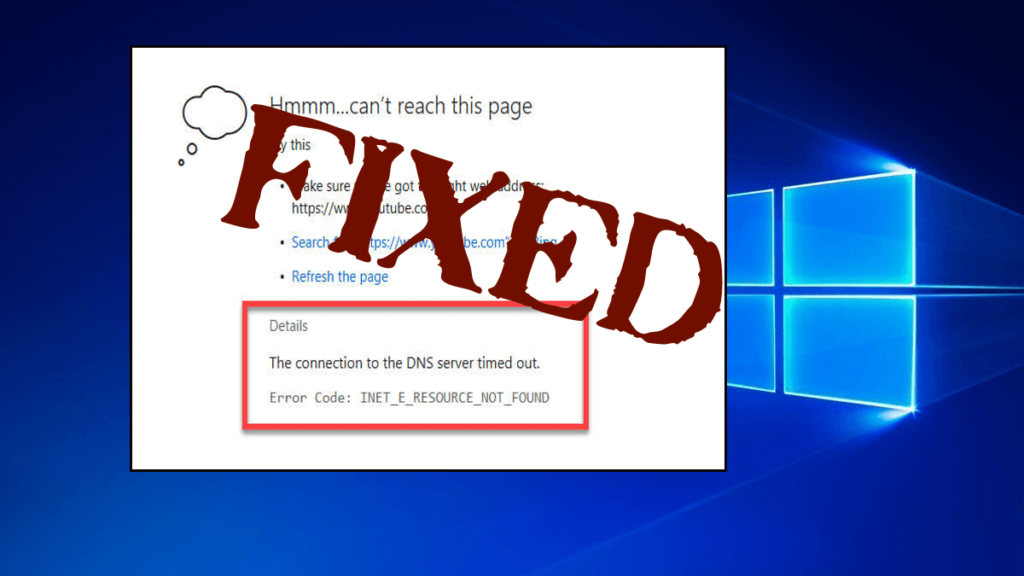 [SOLVED] How to Fix INET_E_RESOURCE_NOT_FOUND Error on Windows 10?