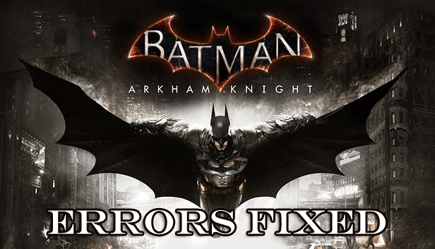 [CORRIGÉ] Batman Arkham Knight Erreurs de jeu PC - Crashs, scintillement, SLI cassé, DirectX et autres