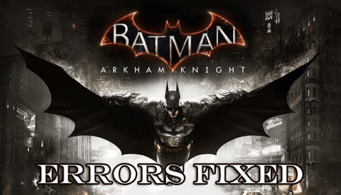 [수정됨] 배트맨 Arkham Knight PC 게임 오류 - 충돌, 깜박임, SLI 손상, DirectX 및 기타