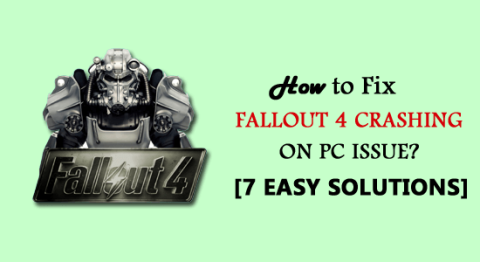 7 Solusi Mudah Untuk Memperbaiki Fallout 4 Crashing Pada Masalah PC