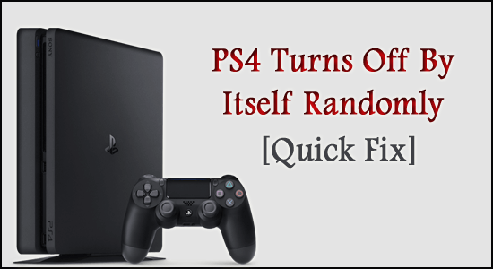 FIXED: PS4 Turns Off By Itself Randomly Problem [Quick Fix]