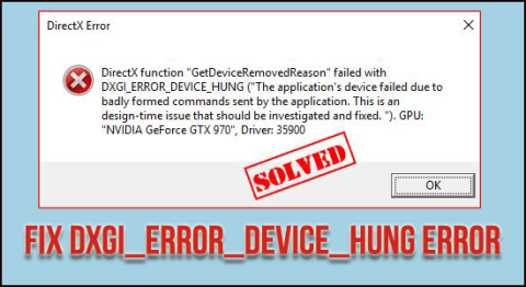 9 cách hiệu quả để sửa lỗi DXGI_ERROR_DEVICE_HUNG