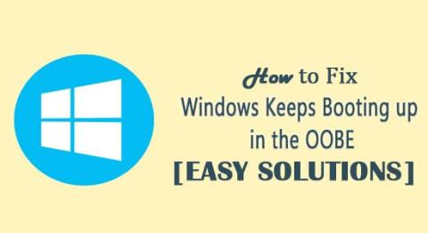 Bagaimana Memperbaiki Windows Terus Booting di OOBE? [SOLUSI MUDAH]