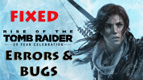 [DIPERBAIKI] Kesalahan Rise of the Tomb Raider, Crashing, FPS Drop, NTDLL, Gagal Memulai & Lainnya