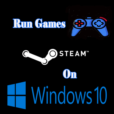 Steam Oyunları Windows 10da Sorunsuz Nasıl Çalıştırılır?