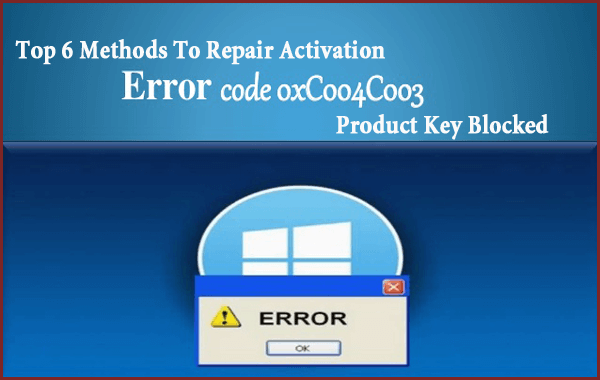Najlepsze metody 6, aby naprawić kod błędu aktywacji: 0xc004c003 w systemie Windows 10, 7