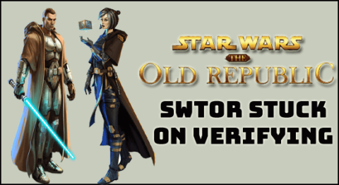 Bagaimana Memperbaiki Kesalahan Swtor Stuck on Verifying?