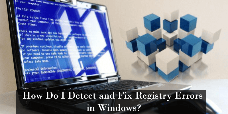 [UPDATED] How Do I Detect and Fix Registry Errors in Windows?