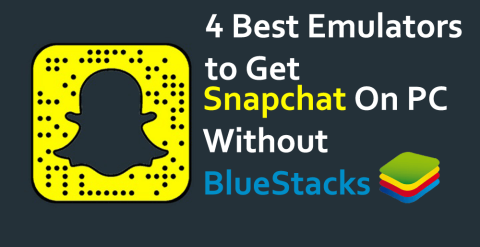 Bluestacks Olmadan PCde Snapchat Almak İçin En İyi 4 Emülatör