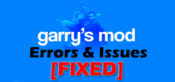 [แก้ไขแล้ว] Garry's Mod Crashing, Missing Texture, ไม่เปิดตัว & More