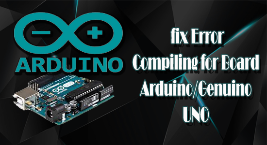 3 Cara Teratas untuk Memperbaiki Kompilasi Kesalahan untuk Board Arduino/Genuino UNO