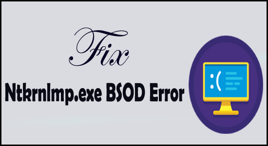 Top 9 moduri de a remedia eroarea BSOD Ntkrnlmp.exe pe Windows 10 și 11