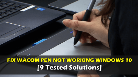 Wacom Penin Windows 10 Çalışmamasını Düzeltme [9 Test Edilmiş Çözümler]