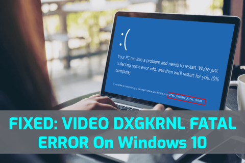 10 Solusi Efektif Untuk Memperbaiki VIDEO DXGKRNL FATAL ERROR Di Windows 10