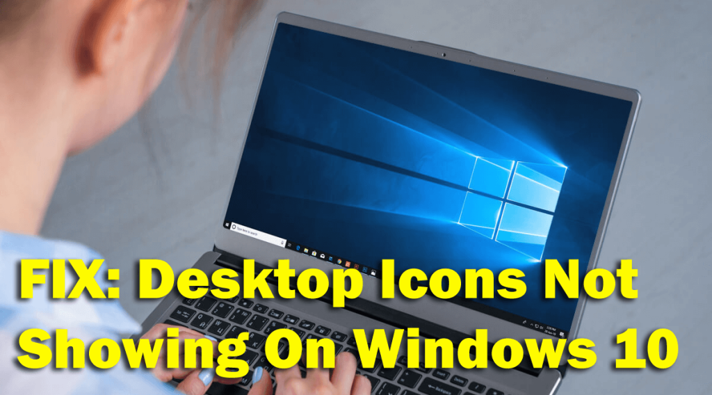 [Panduan Langkah-demi-Langkah] Bagaimana Cara Memperbaiki Ikon Desktop Tidak Muncul di Windows 10?