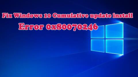 [DIPERBAIKI] Windows 10 Cumulative Update Install Error 0x80070246