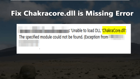 [ASK] Bagaimana Cara Memperbaiki Error Chakracore.dll yang Hilang?