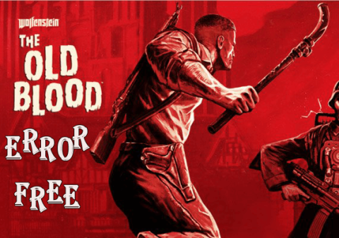 [FIXAT] Wolfenstein: The Old Blood PC Erori - Ecran negru, DLL, FPS scăzut și multe altele