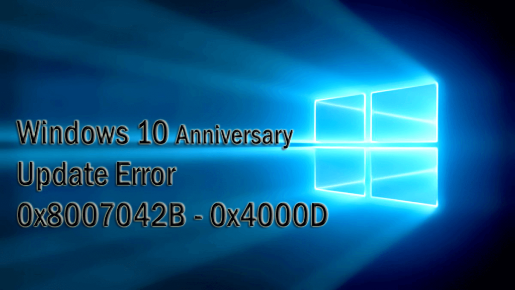 [解決済み]Windows10アニバーサリーアップデートエラー0x8007042B– 0x4000D