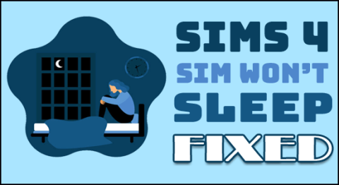 Sims 4 Sim이 잠들지 않습니다 문제를 해결하는 방법은 무엇입니까? [검증된 방법]