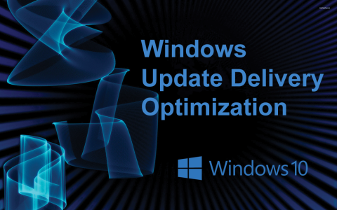 Wszystko o funkcji optymalizacji dostarczania aktualizacji systemu Windows 10!
