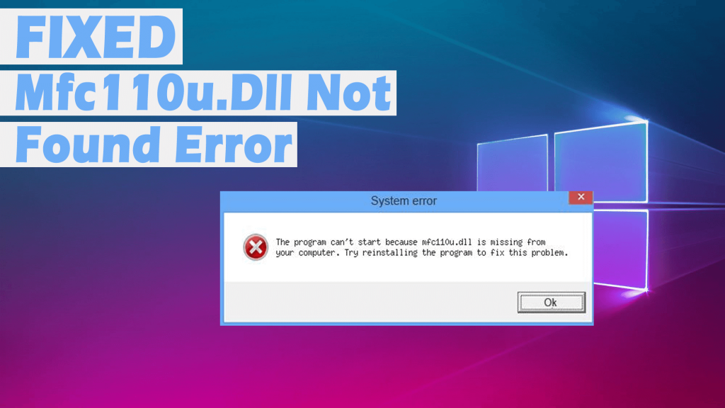 [Solusi] Bagaimana Memperbaiki Kesalahan Mfc110u.Dll Apakah Hilang/Tidak Ditemukan?