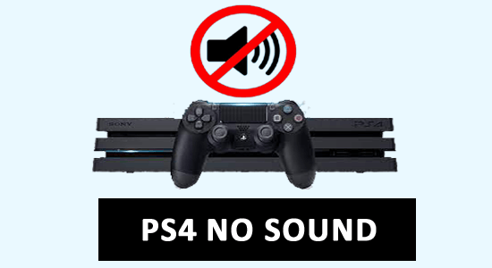 PS4 No Sound: Expert Hacks to Fix PS4 Audio not Working Problem