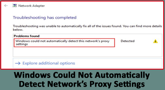 Windows Could Not Automatically Detect Network’s Proxy Settings – 11 FIX