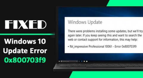 [9 soluții testate] Cum se remediază eroarea de actualizare Windows 10 0x800703f9?