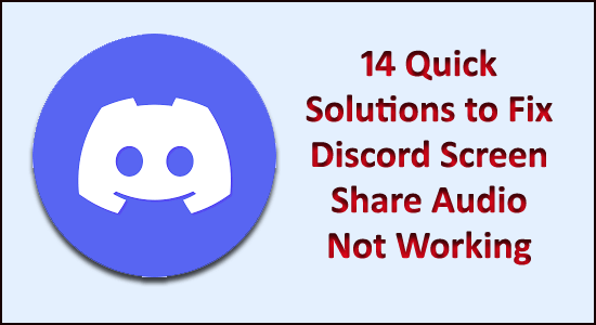 14 Quick Solutions to Fix Discord Screen Share Audio Not Working