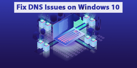 [8 Solusi] Bagaimana Cara Memperbaiki Masalah DNS Pada Windows 10?