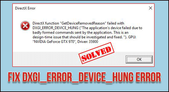 9 วิธีที่มีประสิทธิภาพในการแก้ไขข้อผิดพลาด DXGI_ERROR_DEVICE_HUNG