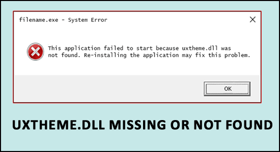 8 Quick & Easy Solutions to Fix Uxtheme.dll Missing or Not Found Error