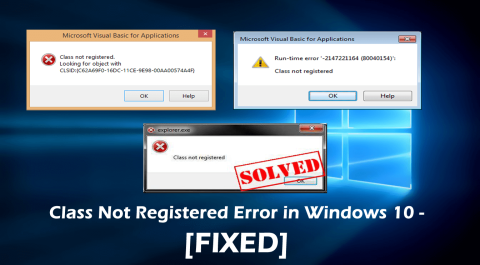 คลาสไม่ได้ลงทะเบียนข้อผิดพลาดใน Windows 10 – [แก้ไขแล้ว]
