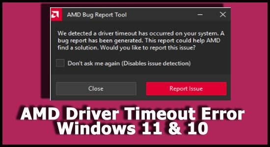 AMD Driver Timeout Error Windows 11 & 10 [FIXED BY EXPERTS]