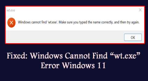 Behoben: Windows kann „wt.exe“-Fehler Windows 11 nicht finden