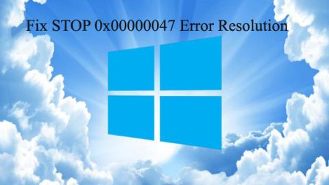 Bagaimana Memperbaiki Resolusi Kesalahan STOP 0x00000047