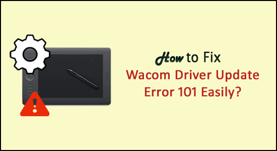 Bagaimana Memperbaiki Kesalahan Pembaruan Driver Wacom 101 dengan Mudah?