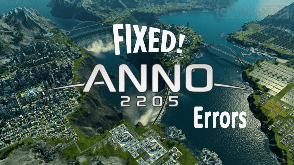 [Solved] Anno 2205 Errors, Crashes, Game Won’t Start, Performance Issues