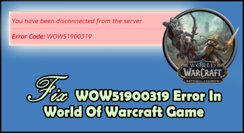 월드 오브 워크래프트에서 WOW51900319 오류를 수정하는 10가지 쉬운 방법