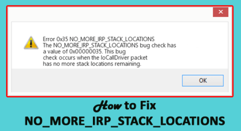 Bagaimana Memperbaiki Kesalahan Layar Biru NO_MORE_IRP_STACK_LOCATIONS Windows 10?