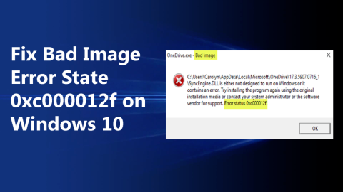 [6 Cara Sederhana] Perbaiki Status Kesalahan Gambar Buruk 0xc000012f Pada Windows 10