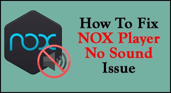 Perbaiki NOX Player No Sound Windows 10 Dengan 9 Solusi Cepat