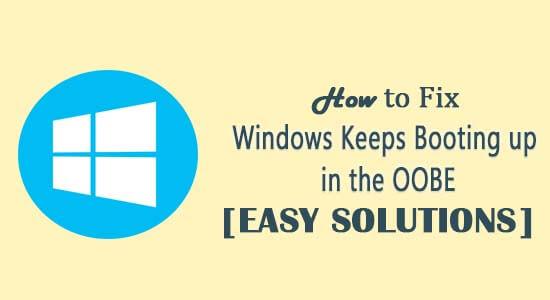 Bagaimana Memperbaiki "Windows Terus Booting di OOBE"?  [SOLUSI MUDAH]