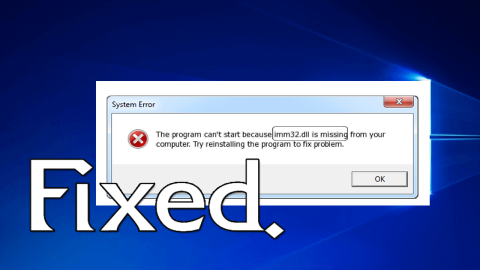 Cara Memperbaiki Kesalahan IMM32.dll Hilang pada OS Windows