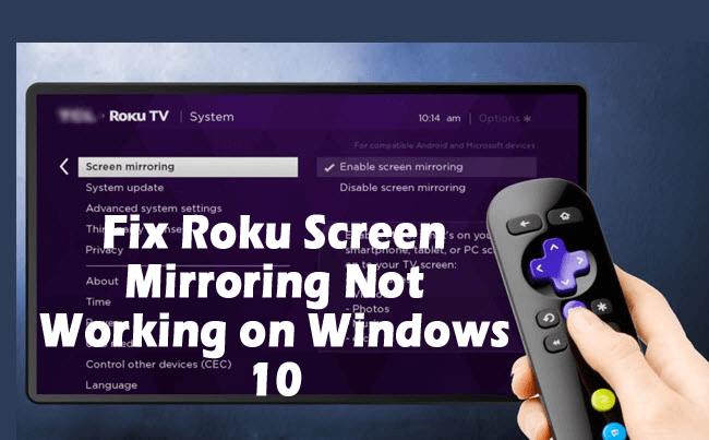 How to Fix Roku Screen Mirroring Not Working on Windows 10