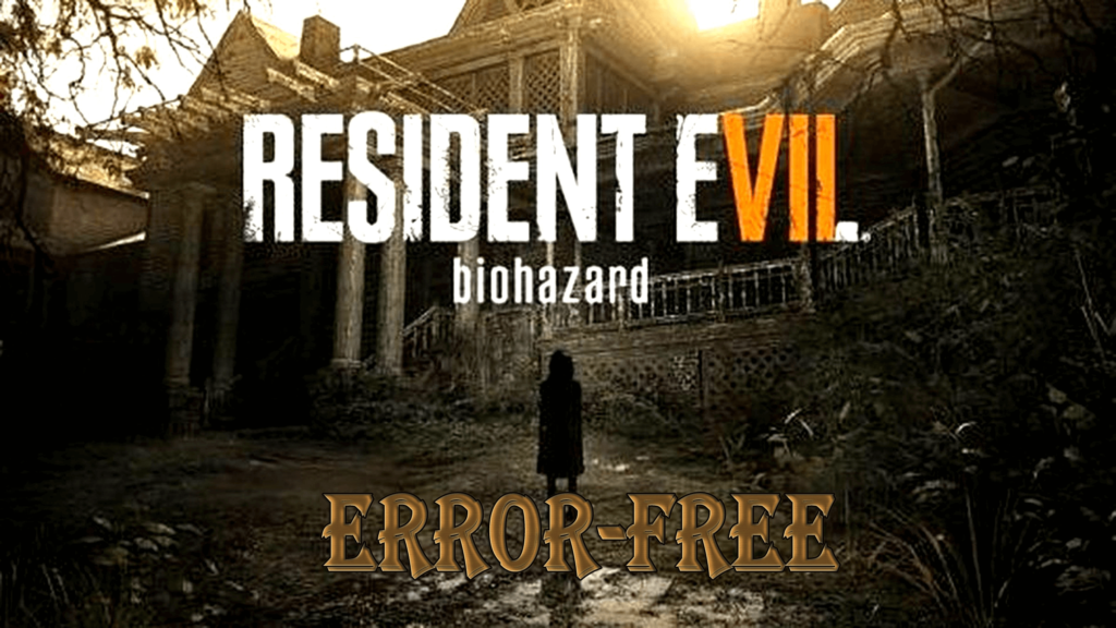 [Remediat] Resident Evil 7 Biohazard Crashuri, erori și multe altele!